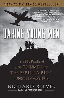 Daring Young Men: The Heroism and Triumph of the Berlin Airlift-June 1948-May 1949 Subscription