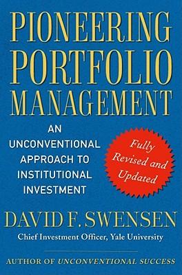 Pioneering Portfolio Management: An Unconventional Approach to Institutional Investment