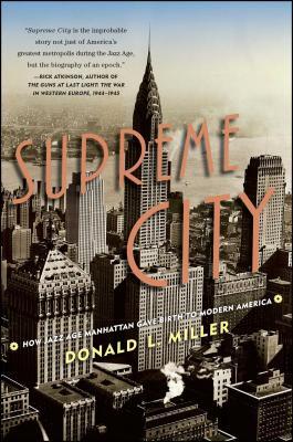 Supreme City: How Jazz Age Manhattan Gave Birth to Modern America