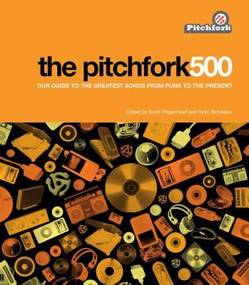 The Pitchfork 500: Our Guide to the Greatest Songs from Punk to the Present