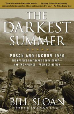 The Darkest Summer: Pusan and Inchon 1950: The Battles That Saved South Korea--And the Marines--From Extinction