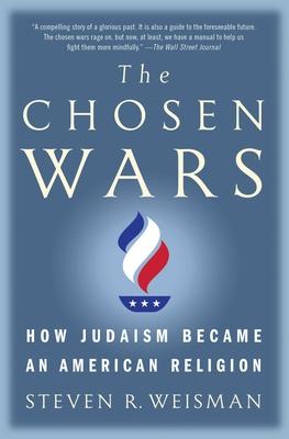 The Chosen Wars: How Judaism Became an American Religion