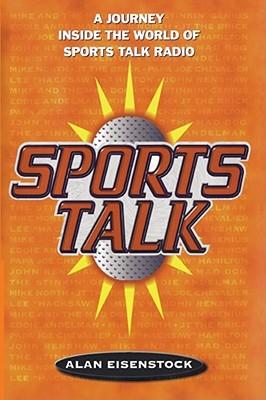 Sports Talk: A Journey Inside the World of Sports Talk Radio