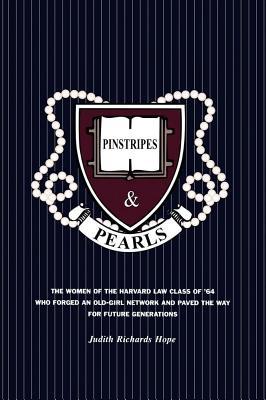 Pinstripes & Pearls: The Women of the Harvard Law Class of '64 Who Forged an Old Girl Network and Paved the Way for Future Generations