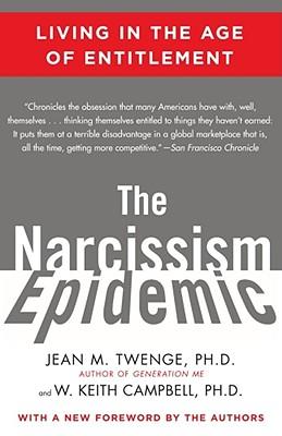 The Narcissism Epidemic: Living in the Age of Entitlement