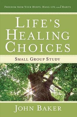 Life's Healing Choices Small Group Study: Freedom from Your Hurts, Hang-Ups, and Habits