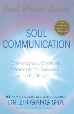 Soul Communication: Opening Your Spiritual Channels for Success and Fulfillment [With CDROM] [With CDROM]