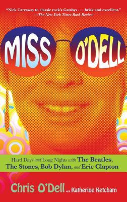 Miss O'Dell: My Hard Days and Long Nights with the Beatles, the Stones, Bob Dylan, Eric Clapton, and the Women They Loved