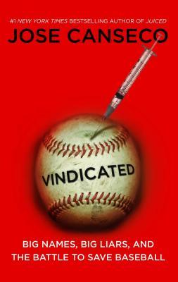 Vindicated: Big Names, Big Liars, and the Battle to Save Baseball