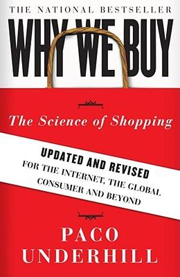 Why We Buy: The Science of Shopping--Updated and Revised for the Internet, the Global Consumer, and Beyond