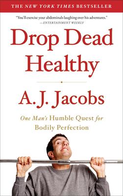 Drop Dead Healthy: One Man's Humble Quest for Bodily Perfection Subscription
