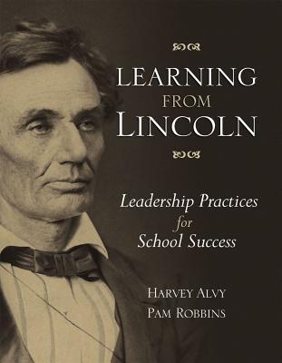 Learning from Lincoln: Leadership Practices for School Success