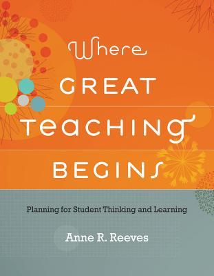 Where Great Teaching Begins: Planning for Student Thinking and Learning