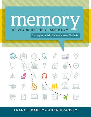 Memory at Work in the Classroom:: Strategies to Help Underachieving Students