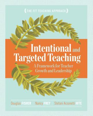 Intentional and Targeted Teaching: A Framework for Teacher Growth and Leadership