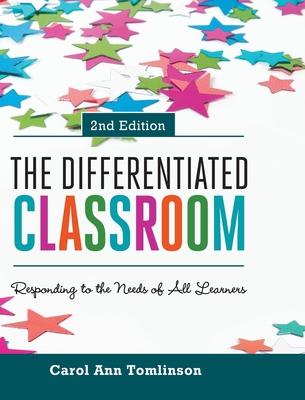 The Differentiated Classroom: Responding to the Needs of All Learners, 2nd Edition