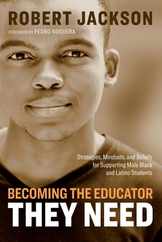 Becoming the Educator They Need: Strategies, Mindsets, and Beliefs for Supporting Male Black and Latino Students Subscription