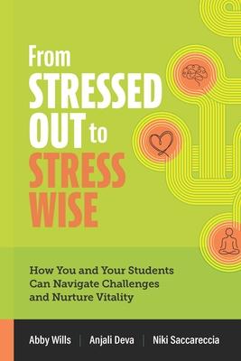 From Stressed Out to Stress Wise: How You and Your Students Can Navigate Challenges and Nurture Vitality