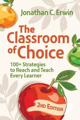 The Classroom of Choice: 100+ Strategies to Reach and Teach Every Learner