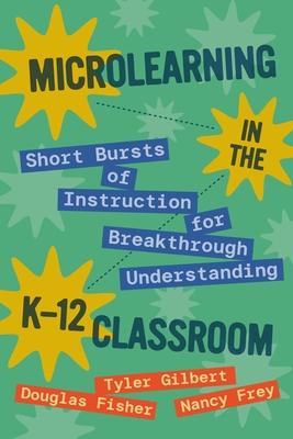 Microlearning in the K-12 Classroom: Short Bursts of Instruction for Breakthrough Understanding Subscription