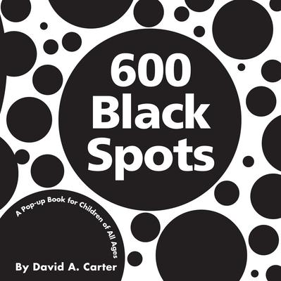 600 Black Spots: A Pop-Up Book for Children of All Ages