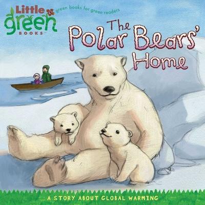 The Polar Bears' Home: A Story about Global Warming