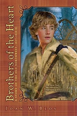 Brothers of the Heart: A Story of the Old Northwest, 1837-1838 Subscription