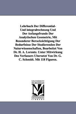 Lehrbuch Der Differential- Und Integralrechnung Und Der Anfangsfrunde Der Analytischen Geometrie, Mit Besonderer Berucksichtigung Der Bedurfnisse Der Subscription