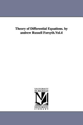 Theory of Differential Equations. by Andrew Russell Forsyth.Vol.4 Subscription
