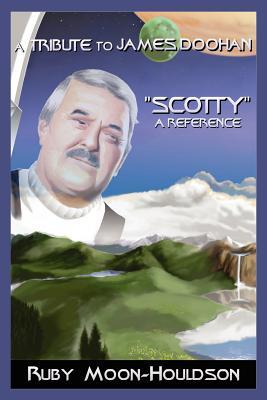 A Tribute to James Doohan "Scotty": A Reference