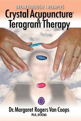 Breakthrough Therapies: Crystal Acupuncture and Teragram Therapy