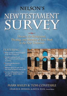 Nelson's New Testament Survey: Discovering the Essence, Background and Meaning about Every New Testament Book