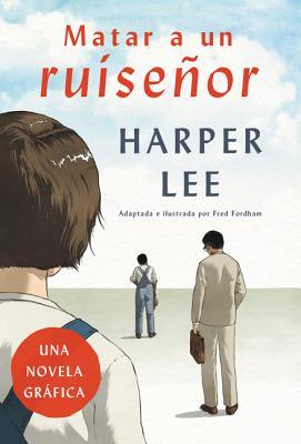 Matar a Un Ruiseor (Novela Grfica)