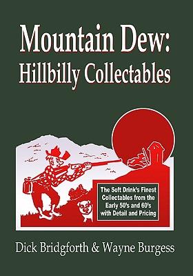 Mountain Dew: Hillbilly Collectables: A History of Mt. Dew through Advertising