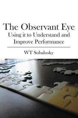 The Observant Eye: Using it to Understand and Improve Performance