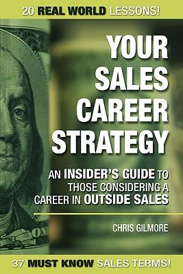 Your Sales Career Strategy: An Insider's Guide To Those Considering a Career in Outside Sales