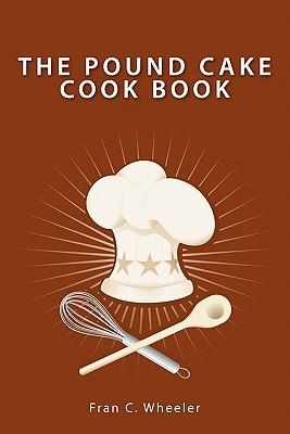 The Pound Cake Cook Book