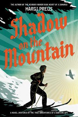 Shadow on the Mountain: A Novel Inspired by the True Adventures of a Wartime Spy