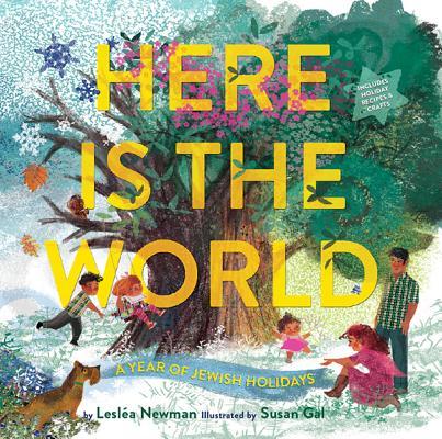 Here Is the World: A Year of Jewish Holidays: A Picture Book