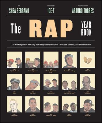 The Rap Year Book: The Most Important Rap Song from Every Year Since 1979, Discussed, Debated, and Deconstructed