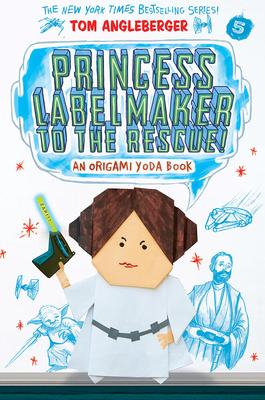 Princess Labelmaker to the Rescue! (Origami Yoda #5): Volume 5