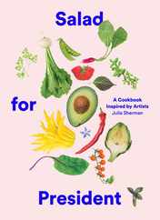Salad for President: A Cookbook Inspired by Artists Subscription