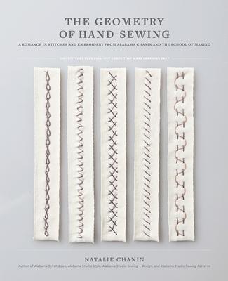 The Geometry of Hand-Sewing: A Romance in Stitches and Embroidery from Alabama Chanin and the School of Making