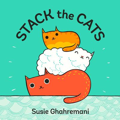 Stack the Cats: A Board Book