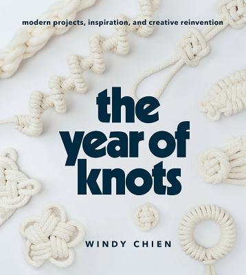 The Year of Knots: Modern Projects, Inspiration, and Creative Reinvention