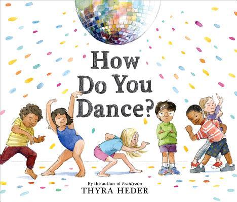 How Do You Dance?: A Picture Book