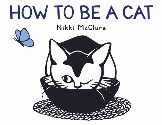 How to Be a Cat: A Board Book