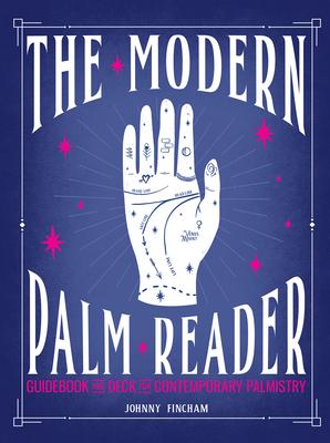 The Modern Palm Reader (Guidebook & Deck Set): Guidebook and Deck for Contemporary Palmistry [With Cards]