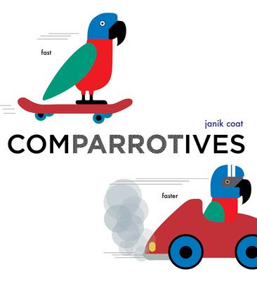 Comparrotives (a Grammar Zoo Book): A Board Book