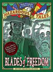 Blades of Freedom (Nathan Hale's Hazardous Tales #10): A Tale of Haiti, Napoleon, and the Louisiana Purchase Subscription